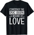 Funny Rug Burn Wound Of Love Rug Makers gift Apparel | Premium Quality | Comfort Daily Wear