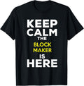 Keep Calm The Block Maker Is Here Apparel | High Search Volume | Comfort Daily Wear