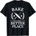 Bake the World a Better Place Tshirt Funny Baker Shirt T-Shirt | Premium Quality | Top Rated Comfort