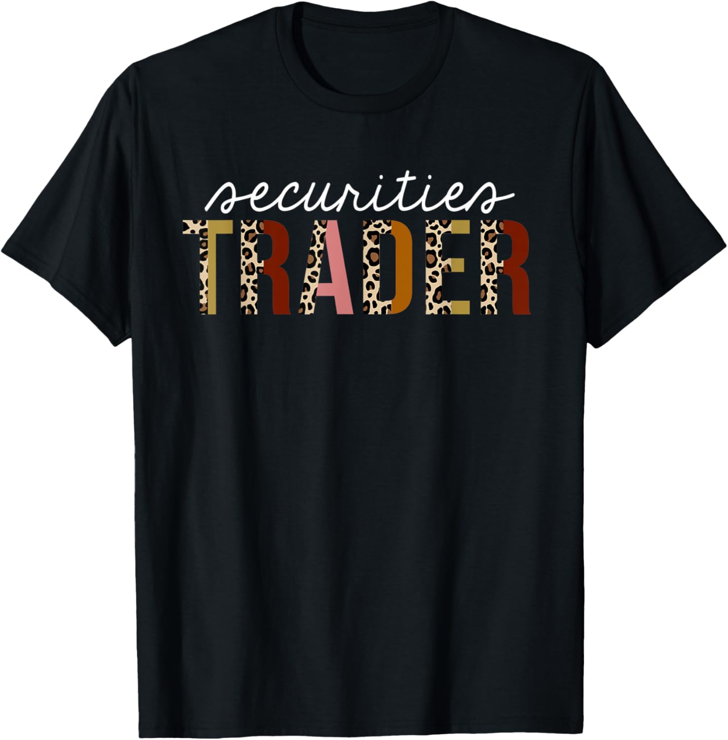 Securities Trader Leopard Print Funny Appreciation Apparel Comfort Fit Everyday Wear