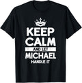 Keep Calm And Let Michael Handle It Funny Michael Name Apparel | Trending 2025