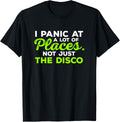 Cool T-Shirt I Panic At A Lot Of Places. Not Just The Disco T-Shirt | High Search Volume | Daily Wear Essential