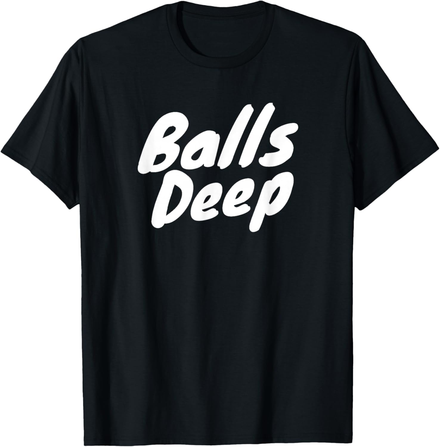 Balls Deep T-Shirt T-Shirt | Perfect Gift Idea