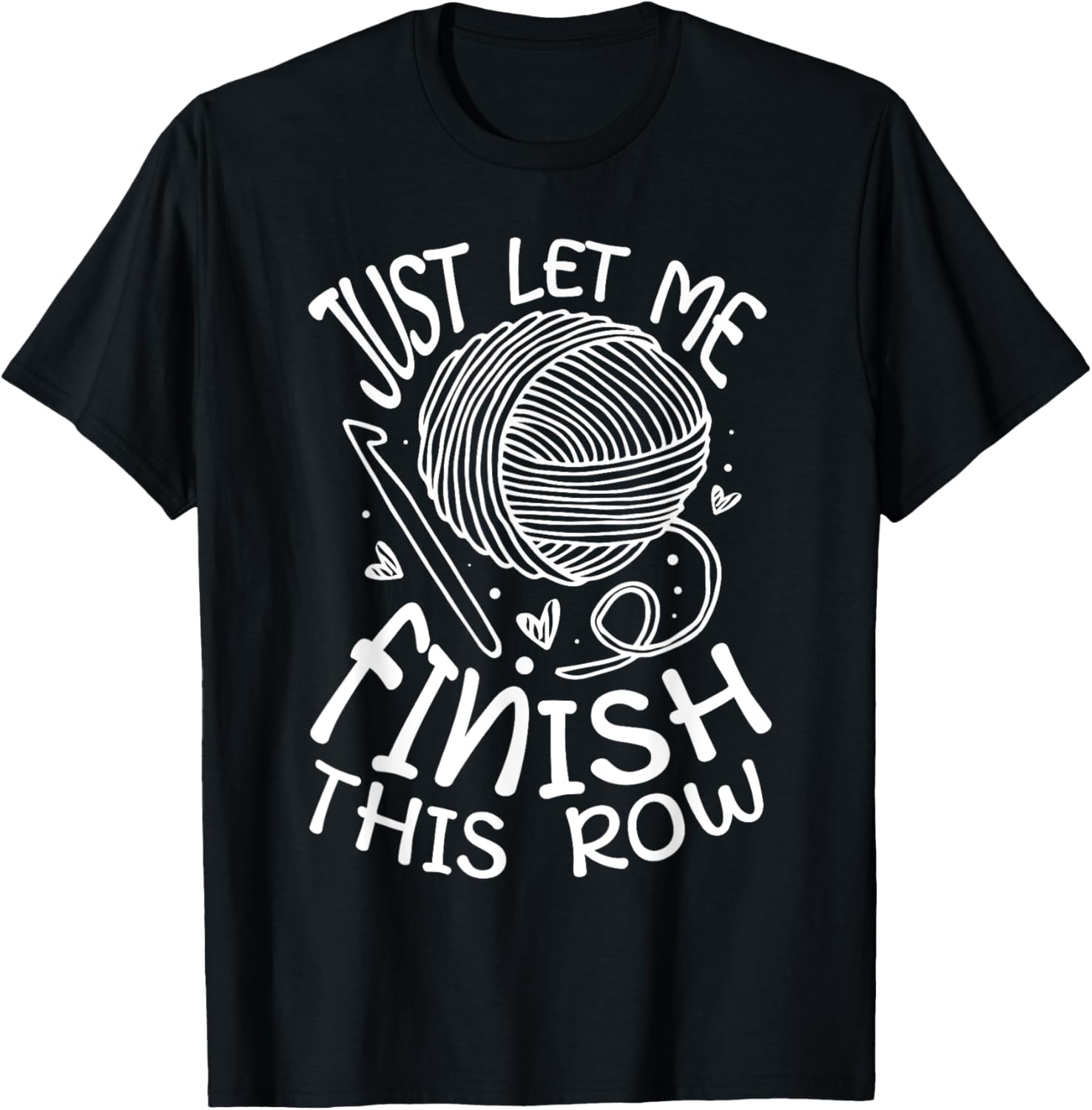 Just let me finish this row Yarn Crochet Funny Knitting Yarn Supply | Premium Quality | Perfect for Crafters