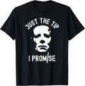 Just The Tip I Promise Serial Killer Mask Funny Halloween Apparel | Perfect Gift Idea