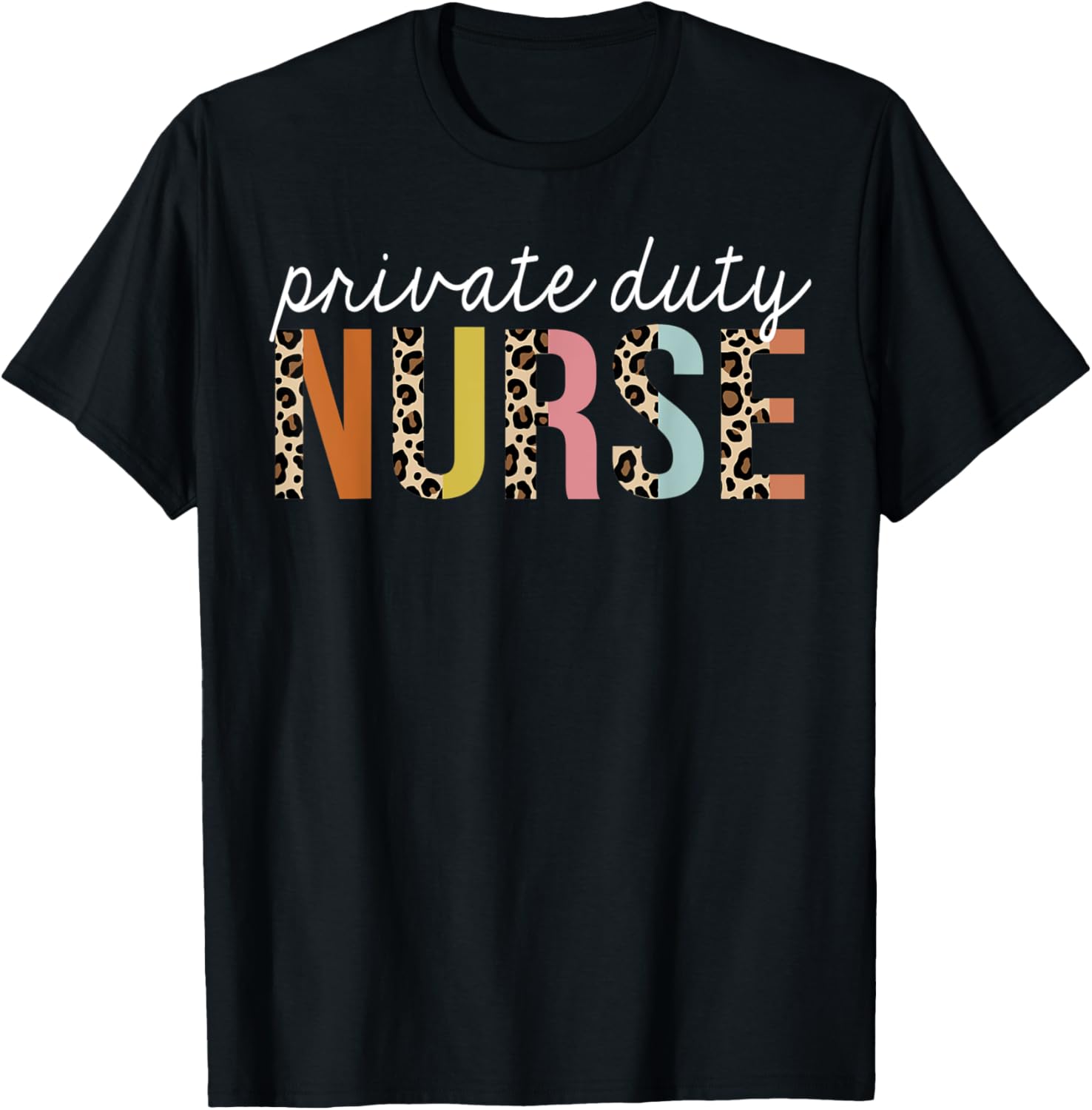 Private Duty Nurse Life Leopard Print RN Registered Nursing Apparel Premium Print US Top Pick
