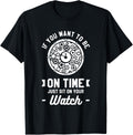 If You Want To Be On Time Just Sit On Your Watch Watchmaker Apparel | Best Seller Pick | Comfort Daily Wear