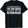 In My House I u2019m The Boss My Wife Is Just The Decision Maker Apparel | Trending 2025 | Must-Have Style