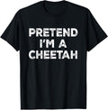 Pretend I m A Cheetah Lazy Halloween Costume Apparel High Search Demand Everyday Wear