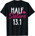 Running Shirt Half Sisters 13 1 Marathon Tees Christmas Gift T Shirt High Search Demand Gift Ready