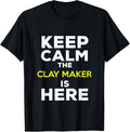 Keep Calm The Clay Maker Is Here Apparel | Premium Quality | Comfort Daily Wear