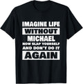 Mens Life Without Michael Saying Funny Michael Name Apparel | Viral Streetwear Style