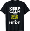 Keep Calm The Color Maker Is Here Apparel | High Search Volume | Comfort Daily Wear