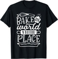 Bake The World A Better Place Baking Cooking Apparel | US Viral Pick | Customer Favorite