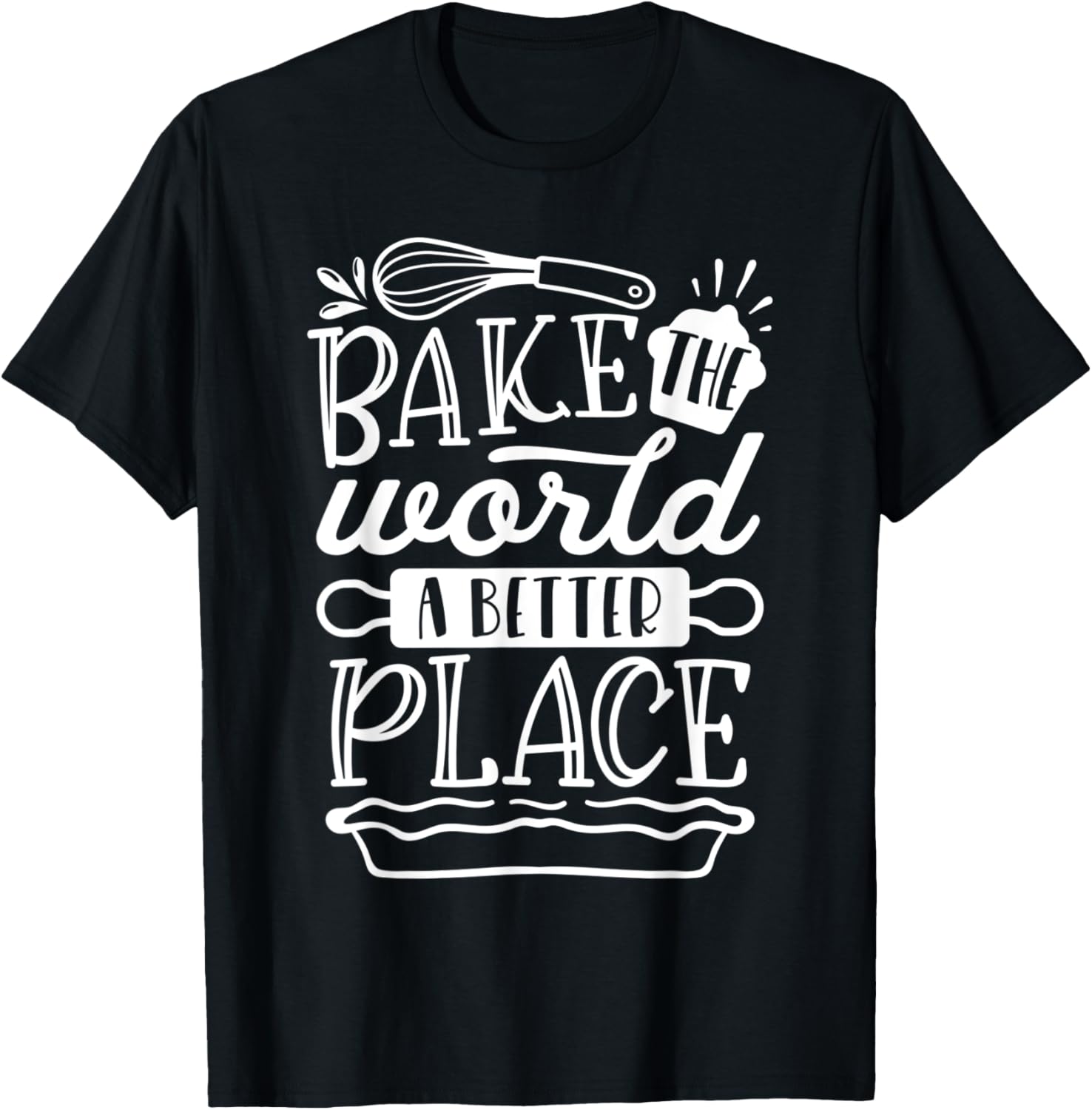 Bake The World A Better Place Baking Cooking Apparel | US Viral Pick | Customer Favorite