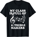 Funny Music Teaching Notes My Class Is Full of Treble Makers Apparel | High Search Volume | Perfect Gift Idea