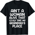 Aint A Woman Alive That Could Take My Grandmas Place Toddler Apparel | US Viral Pick | Top Rated Comfort