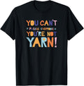 You can't please everyone, you're not Yarn! Knitters Yarn Supply | Top Rated | Best Seller Choice