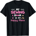 My Sewing Room Is My Happy Place Funny Sewer Sewing Lover Apparel | US Viral Pick | Customer Favorite