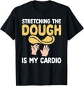 Stretching The Dough Is My Cardio Pizza Maker Apparel | High Search Volume | Aesthetic Fit