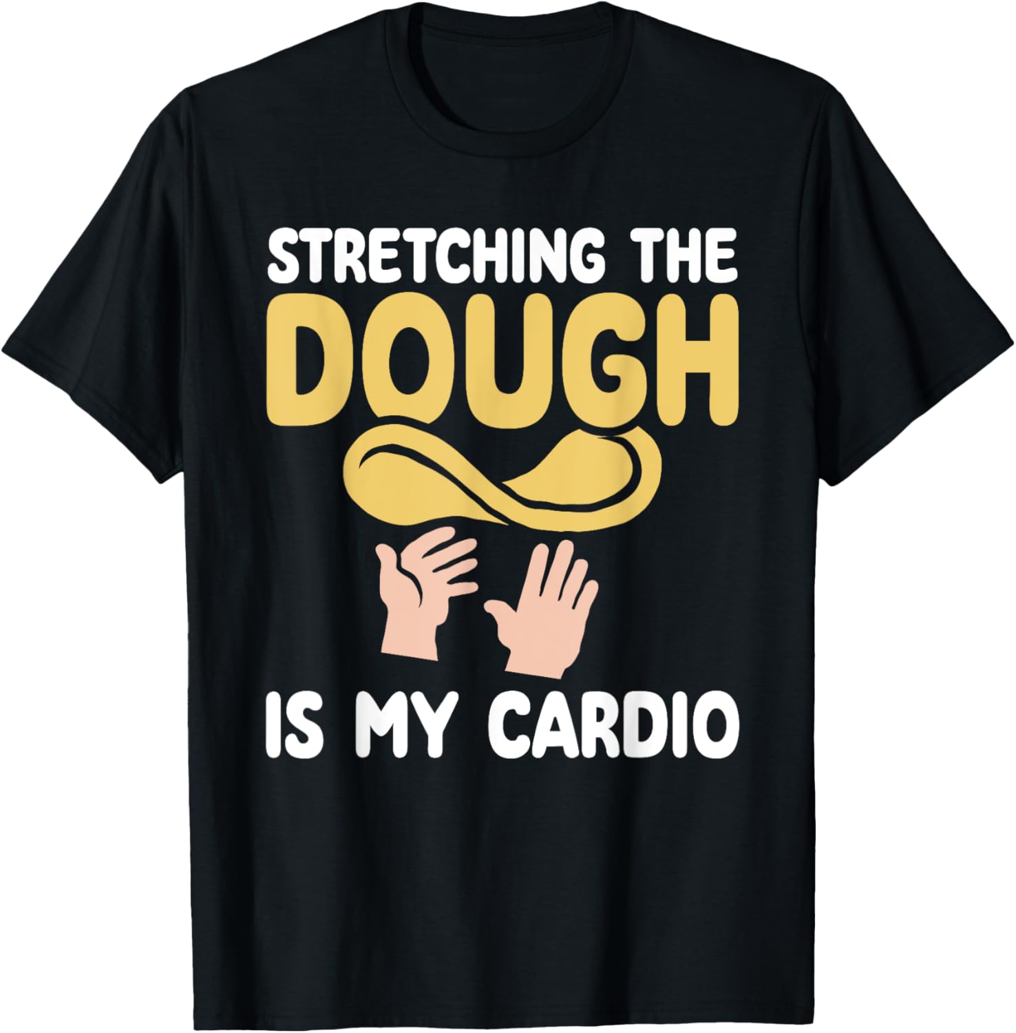 Stretching The Dough Is My Cardio Pizza Maker Apparel | High Search Volume | Aesthetic Fit