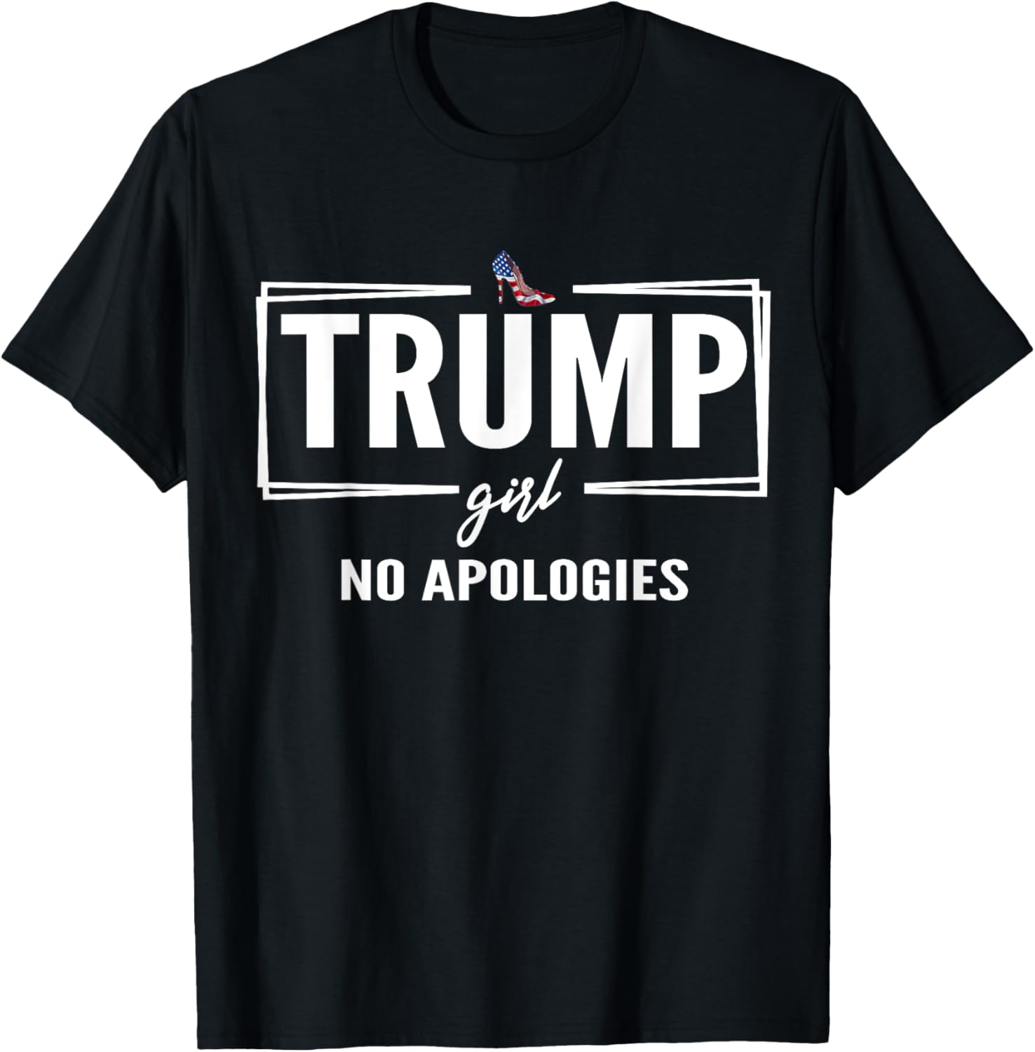 Cute Trump Girl No Apologies Stiletto Republican Women Apparel High Search Demand Everyday Wear