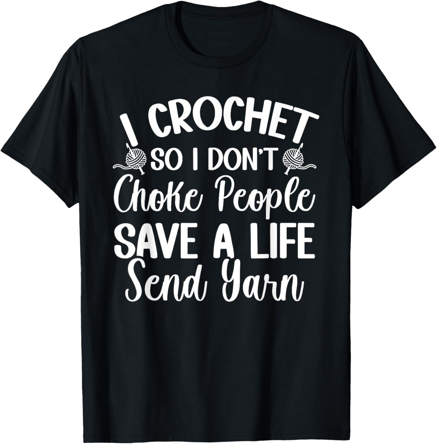 I Crochet So I don't Choke People Save A Life Send Yarn Yarn Supply | High Search Volume | Customer Favorite