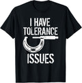Machinist with Tolerance Issues. Die Maker Machinist Apparel | Best Seller Pick | Must-Have Style