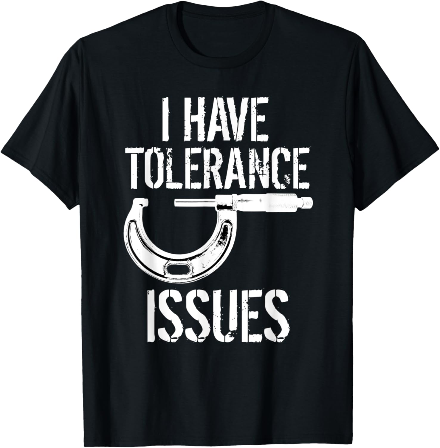 Machinist with Tolerance Issues. Die Maker Machinist Apparel | Best Seller Pick | Must-Have Style