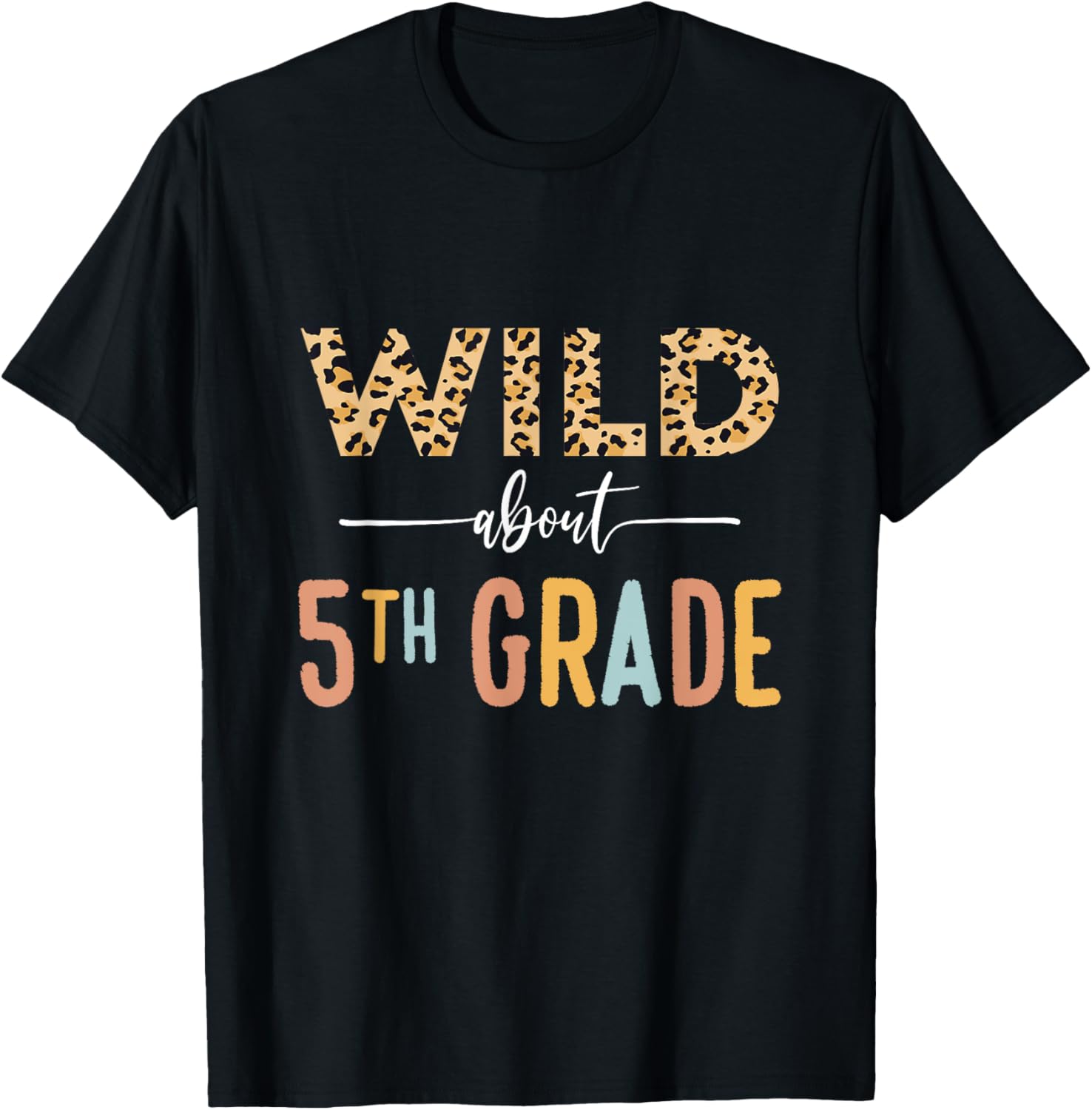 Wild About 5th Grade Leopard Girls Teacher Back To School Apparel Viral TikTok Find Fan Favorite
