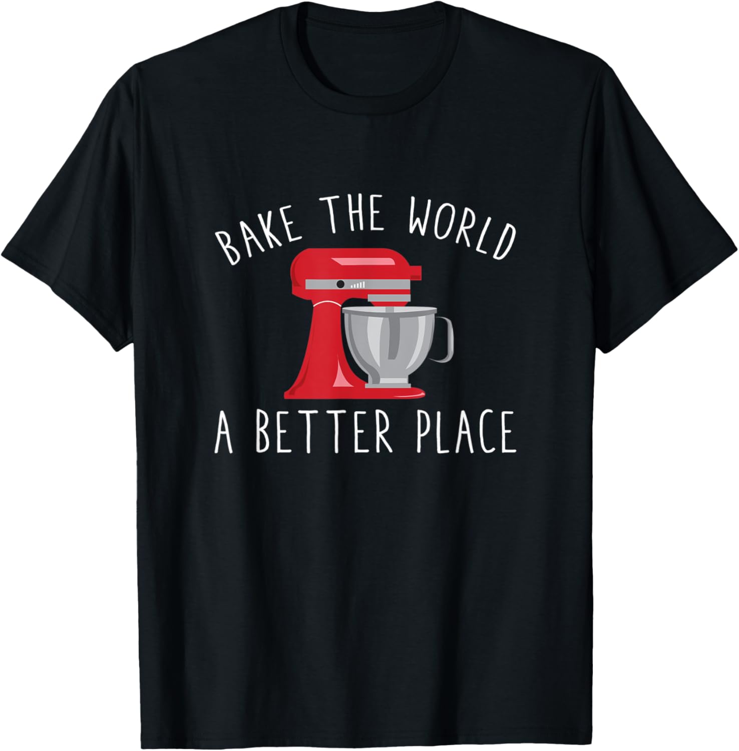Bake the World A Better Place Funny Baking Pastry Pun Humor Apparel | High Search Volume | High CTR Boost