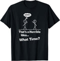 That u2019s A Horrible Idea What Time Funny Sarcastic Sayings Apparel | High Search Volume | Must-Have Style