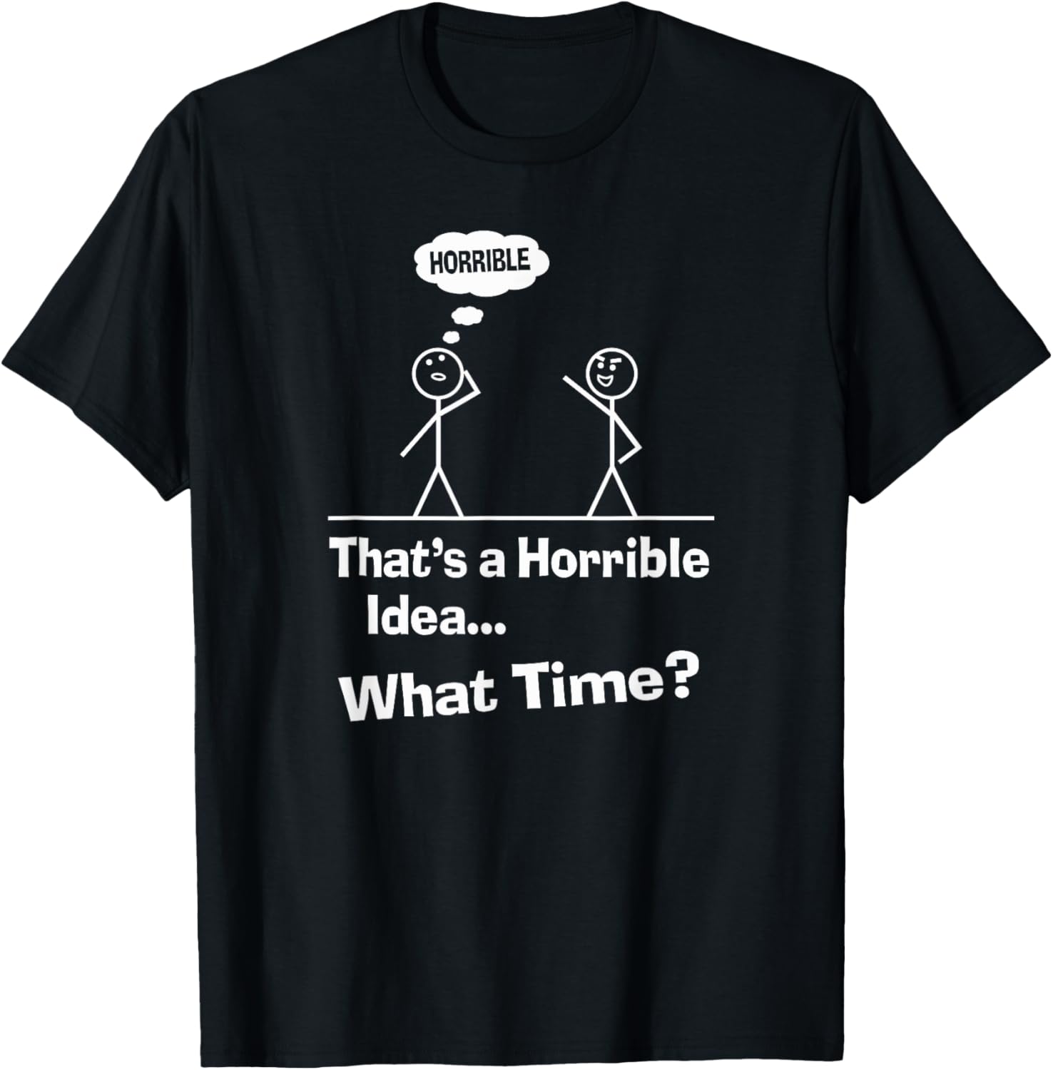 That u2019s A Horrible Idea What Time Funny Sarcastic Sayings Apparel | High Search Volume | Must-Have Style