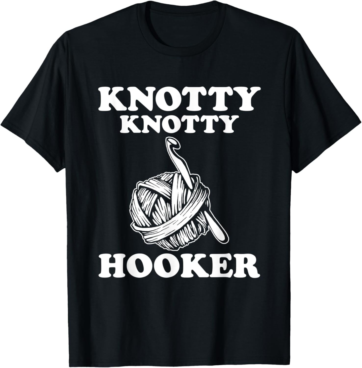 Knotty Knotty Hooker Funny Crothe Gift for Women Yarn shirt T-Shirt | Premium Quality | Best Seller Choice