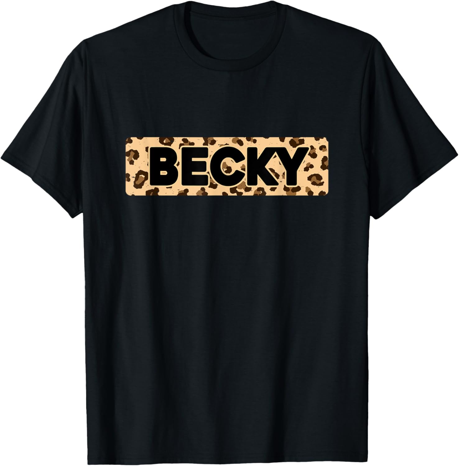 Funny Becky Leopard Print Personalized Name Becky Apparel Comfort Fit Fan Favorite