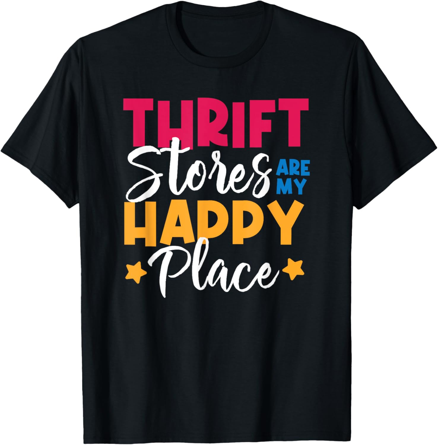 Cute Thrift Stores Are My Happy Place Apparel | Top Conversion Title | Perfect Gift Choice