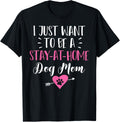 Stay at Home Dog Mom Funny T Shirt Gift Puppy Lovers Men Women Kids T-Shirt | High Search Volume | Customer Favorite
