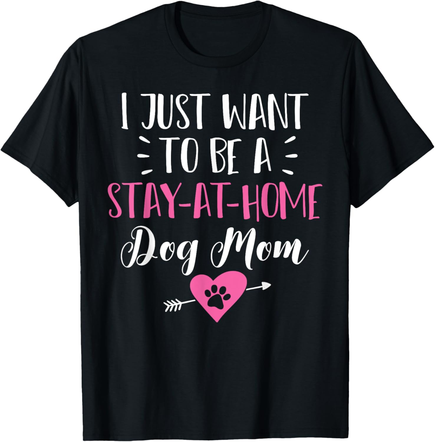 Stay at Home Dog Mom Funny T Shirt Gift Puppy Lovers Men Women Kids T-Shirt | High Search Volume | Customer Favorite