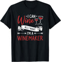 I Can Wine All I Want I'm A Winemaker Winemaking Wine Maker Apparel | Premium Quality | Perfect Gift Idea