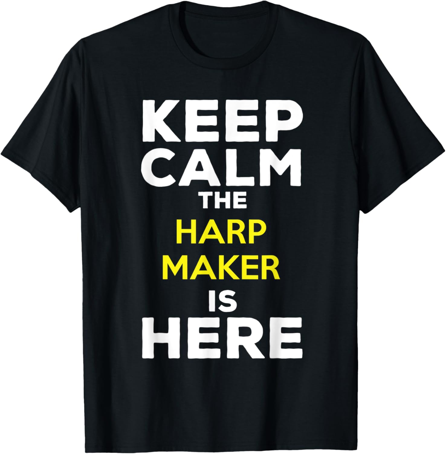 Keep Calm The Harp Maker Is Here Apparel | US Viral Style | Aesthetic Fit
