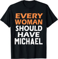 First Name Michael Every Woman Should Have A Michael Apparel | US Best Seller