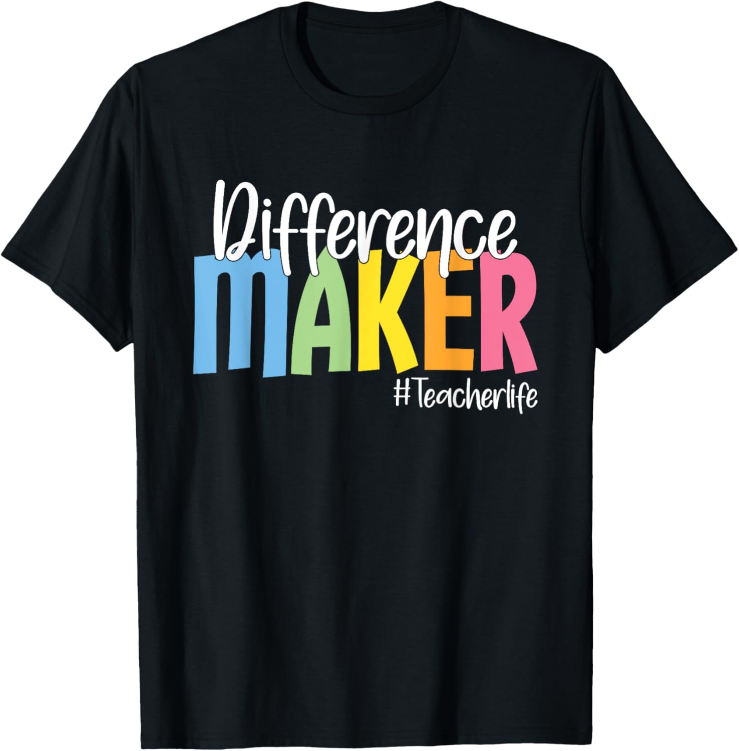 Teacherlife Colorful Difference Maker T-Shirt for Men Women T-Shirt | High Search Volume | Comfort Daily Wear