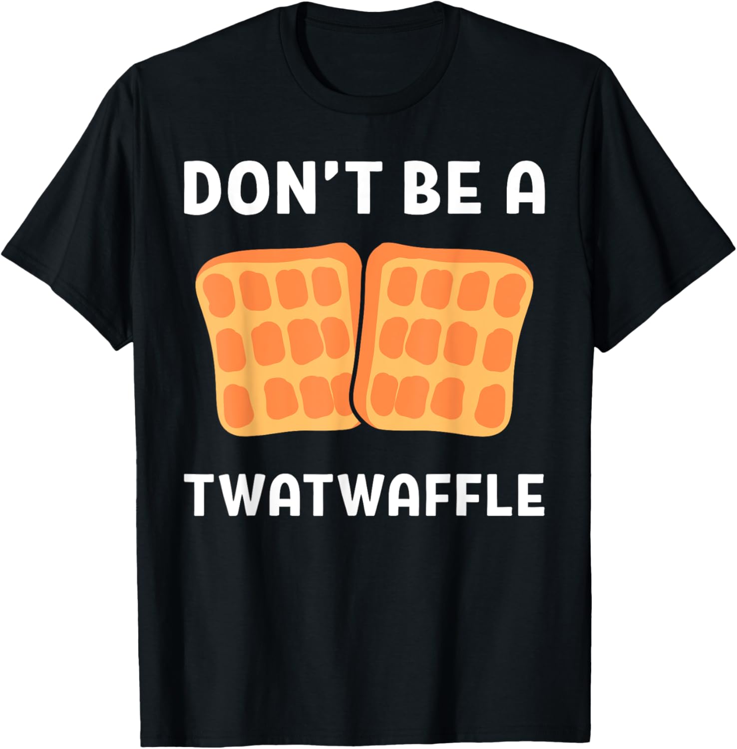 Don't Be A Twatwaffle Waffle Maker Apparel | Best Seller Pick | Aesthetic Fit