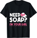 Need Soap I'm Your Girl - Soap Maker Apparel | Trending 2025 | Comfort Daily Wear