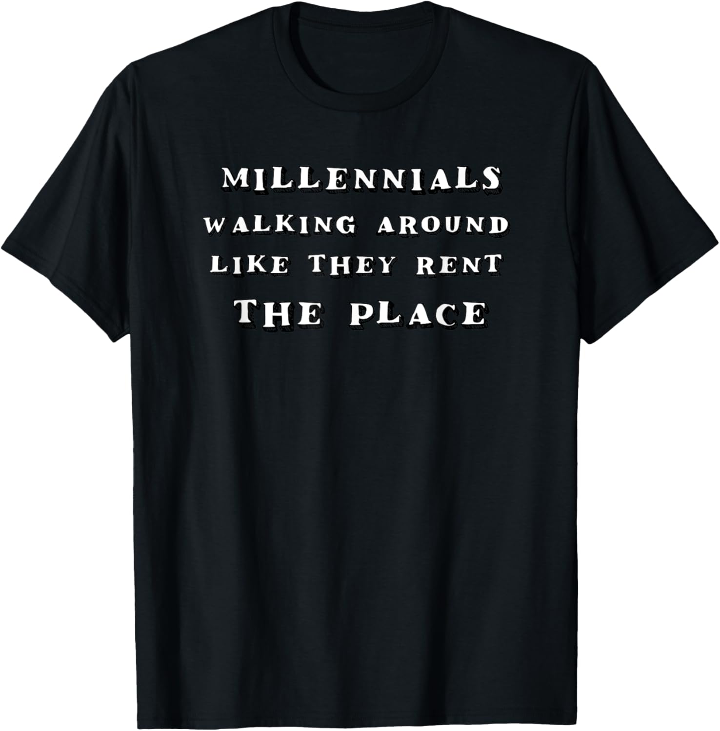 Millennials Walking Around Like They Rent The Place Shirt T-Shirt | Trending 2025 | Top Rated Comfort