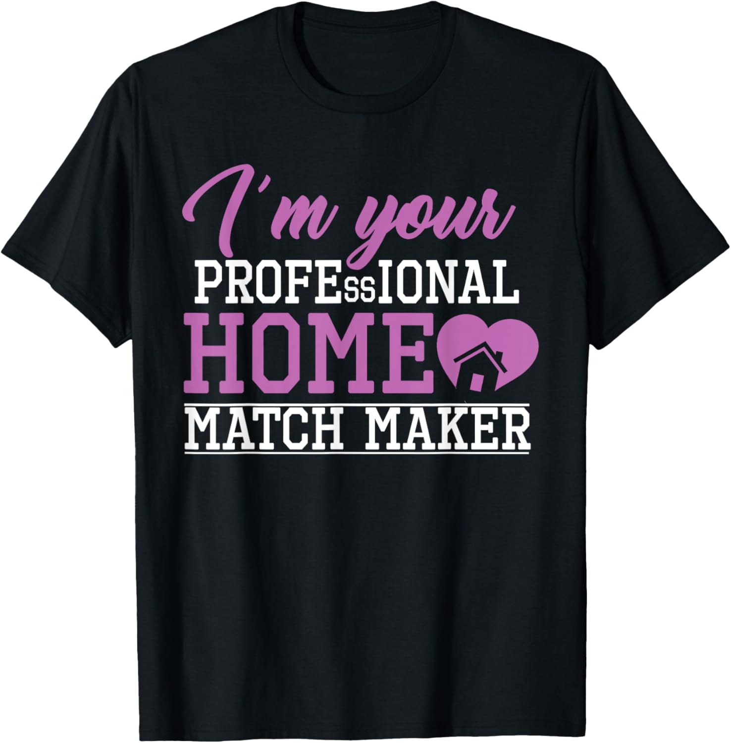 Real Estate Agent Outfit Your Home Matchmaker Gift Idea Apparel | US Viral Style | Perfect Gift Idea