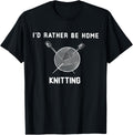 I'd Rather Be Home Knitting Funny Yarn Lover Yarn Supply | Trending 2025 | Best Seller Choice