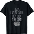 Enough Yarn Hey Look More Yarn TShirt Ball Skein Knit T-Shirt | Top Rated | High CTR Title