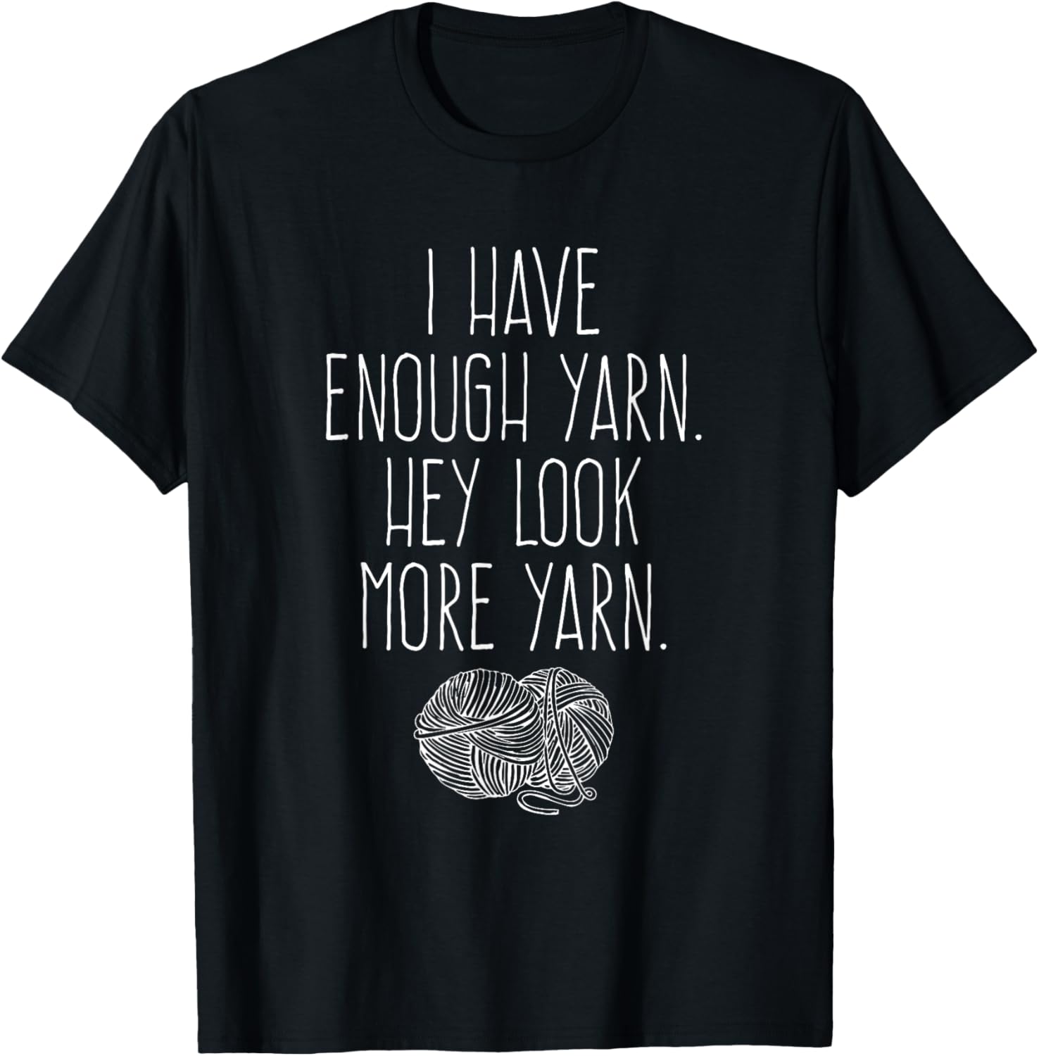 Enough Yarn Hey Look More Yarn TShirt Ball Skein Knit T-Shirt | Top Rated | High CTR Title
