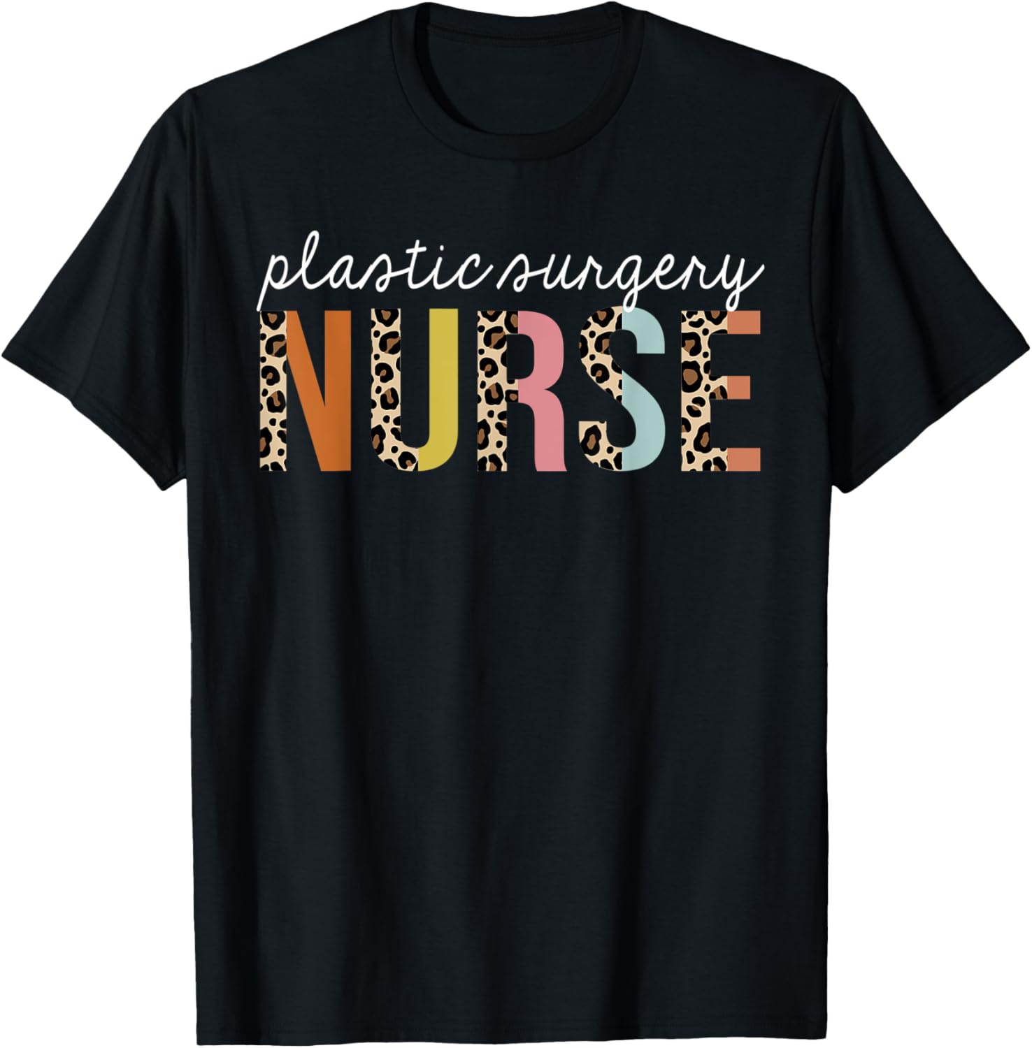 Plastic Surgery Nurse Life Leopard Print RN Registered Apparel Comfort Fit Fan Favorite